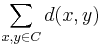 \sum_{x,y \in C} d(x,y)