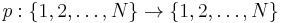 p:\{1,2,\dots ,N\} \to \{1,2,\dots, N\}