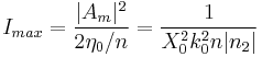 I_{max} = \frac{|A_m|^2}{2 \eta_0 / n} = \frac{1}{X_0^2 k_0^2 n |n_2|}