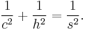 \frac{1}{c^2} %2B \frac{1}{h^2} = \frac{1}{s^2}.