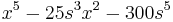  x^5-25s^3x^2-300s^5