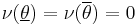 \nu(\underline\theta) = \nu(\overline\theta) = 0