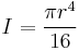 I = \frac{\pi r^4}{16}