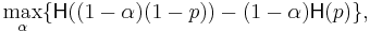 \max_\alpha\{\mathsf{H}((1-\alpha)(1-p)) - (1-\alpha)\mathsf{H}(p) \},