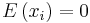 \textstyle E\left( x_{i}\right)  =0