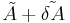 \tilde{A}%2B\tilde{\delta A}