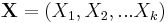  \mathbf{X} = (X_1, X_2, ... X_k)