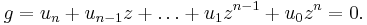 g=u_n%2Bu_{n-1}z%2B\dots%2Bu_1 z^{n-1}%2Bu_0 z^n=0.\,