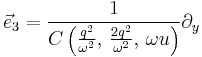  \vec{e}_3 = \frac{1}{C\left(\frac{q^2}{\omega^2}, \, \frac{2q^2}{\omega^2}, \, \omega u \right)} \partial_y 