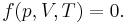 {\ f(p,V,T) = 0}.