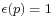 \scriptstyle\epsilon(p) \;=\; 1