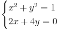 
\begin{cases}
x^2 %2B y^2 = 1\\
2x %2B 4y = 0
\end{cases}
