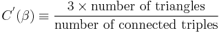 C^'(\beta)\equiv\frac{3\times \mbox{number of triangles}}{\mbox{number of connected triples}}