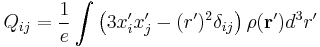 Q_{ij} = \dfrac{1}{e}\int\left(3x_i^\prime x_j^\prime - (r^\prime)^2\delta_{ij}\right)\rho(\mathbf{r}^\prime)d^3r^\prime