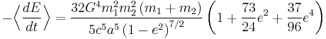 
-\Bigl\langle \frac{dE}{dt} \Bigr\rangle = 
\frac{32G^{4}m_{1}^{2}m_{2}^{2}\left(m_{1} %2B m_{2}\right)}{5c^{5} a^{5} \left( 1 - e^{2} \right)^{7/2}} 
\left( 1 %2B \frac{73}{24} e^{2} %2B \frac{37}{96} e^{4} \right)
