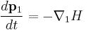   
{d \mathbf p_1 \over dt}
=
-\nabla_1 H
  