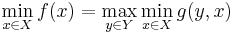 
\min_{x\in X} f(x) = \max_{y\in Y}\min_{x\in X} g(y,x)
