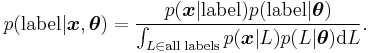 p({\rm label}|\boldsymbol{x},\boldsymbol\theta) = \frac{p({\boldsymbol{x}|\rm label}) p({\rm label|\boldsymbol\theta})}{\int_{L \in \text{all labels}} p(\boldsymbol{x}|L) p(L|\boldsymbol\theta) \operatorname{d}L}.