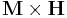 \mathbf{M}\times \mathbf{H}