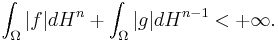  \int_\Omega\vert f\vert dH^n%2B \int_\Omega\vert g\vert dH^{n-1}<%2B\infty.