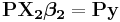  \mathbf{P} \mathbf {X_2} \boldsymbol {\beta_2} = \mathbf{P}\mathbf {y}