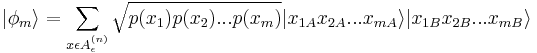 |\phi_{m}\rangle = \sum_{x \epsilon A_{\epsilon}^{(n)}}\sqrt{p(x_{1})p(x_{2})...p(x_{m})}|x_{1A}x_{2A}...x_{mA}\rangle| x_{1B}x_{2B}...x_{mB}\rangle
