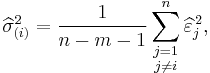 \widehat{\sigma}_{(i)}^2={1 \over n-m-1}\sum_{\begin{smallmatrix}j = 1\\j \ne i\end{smallmatrix}}^n \widehat{\varepsilon}_j^{\,2},