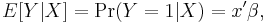  E[Y|X] = \Pr(Y=1|X) =x'\beta,