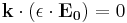 \mathbf{k} \cdot (\mathbf{\epsilon} \cdot \mathbf{E_0}) =0