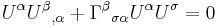  U^\alpha U^\beta {}_{,\alpha} %2B \Gamma^\beta {}_{\sigma \alpha} U^\alpha U^\sigma = 0 