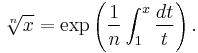 \sqrt[n]{x} = \exp \left(\frac{1}{n}\int^x_1\frac{dt}{t}\right).