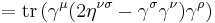 = \operatorname{tr} \left(\gamma^\mu (2 \eta^{\nu \sigma} - \gamma^\sigma \gamma^\nu ) \gamma^\rho \right) \,