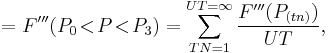 =F'''(P_0\!<\!P\!<\!P_3)=\sum_{TN=1}^{UT=\infty}\frac{F'''(P_{(tn)})}{UT},\,\!