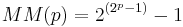 \,MM(p) = 2^{(2^p-1)}-1