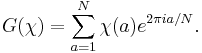 G(\chi)=\sum_{a=1}^N\chi(a)e^{2\pi ia/N}.