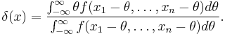 \delta(x)=\frac{\int_{-\infty}^{\infty}{\theta f(x_1-\theta,\dots,x_n-\theta)d\theta}}{\int_{-\infty}^{\infty}{f(x_1-\theta,\dots,x_n-\theta)d\theta}}.