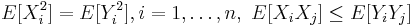 E[X_i^2]=E[Y_i^2], i=1,\dots,n, \ E[X_iX_j] \le E[Y_i Y_j] 