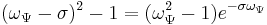 (\omega_{\Psi}-\sigma)^{2}-1=(\omega_{\Psi}^{2}-1)e^{-\sigma\omega_{\Psi}}