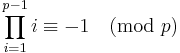 \prod_{i=1}^{p-1} i \equiv -1 \pmod p