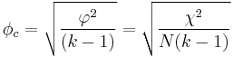 \phi_c = \sqrt{\frac{\varphi^2}{(k-1)}} = \sqrt{ \frac{\chi^2}{N(k - 1)}}