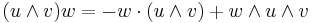 ( u \wedge  v)  w = -  w \cdot ( u \wedge  v) %2B  w \wedge  u \wedge  v