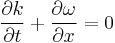 \frac{\partial k}{\partial t} %2B \frac{\partial \omega}{\partial x} = 0