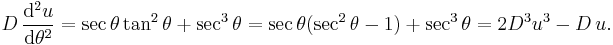 D \, \frac{\mathrm{d}^{2}u}{\mathrm{d}\theta ^{2}}=\sec \theta \tan^2 \theta %2B \sec^3 \theta = \sec \theta (\sec^2 \theta - 1) %2B \sec^3 \theta = 2 D^3 u^3-D \, u.