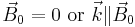 \vec B_0=0\ {\rm or}\ \vec k\|\vec B_0