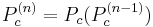 P_c^{(n)} = P_c ( P_c^{(n-1)})\,