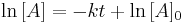 \ \ln{[A]} = -kt %2B \ln{[A]_0}