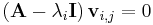  \left(\mathbf{A} - \lambda_i \mathbf{I}\right)\mathbf{v}_{i,j}  = 0 \!\ 