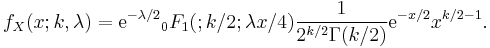 f_X(x;k,\lambda)={{\rm e}^{-\lambda/2}} _0F_1(;k/2;\lambda x/4)\frac{1}{2^{k/2}\Gamma(k/2)} {\rm e}^{-x/2} x^{k/2-1}.