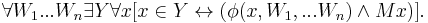 \forall W_1 ... W_n \exist Y \forall x [x \in Y \leftrightarrow (\phi(x, W_1, ... W_n) \and Mx)].