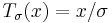 T_\sigma(x) = x/\sigma\!\,